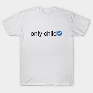 Verified Only Child (Black Text) T-Shirt
